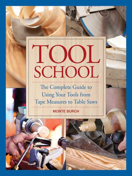 Title details for Tool School: the Complete Guide to Using Your Tools from Tape Measures to Table Saws by Monte Burch - Wait list